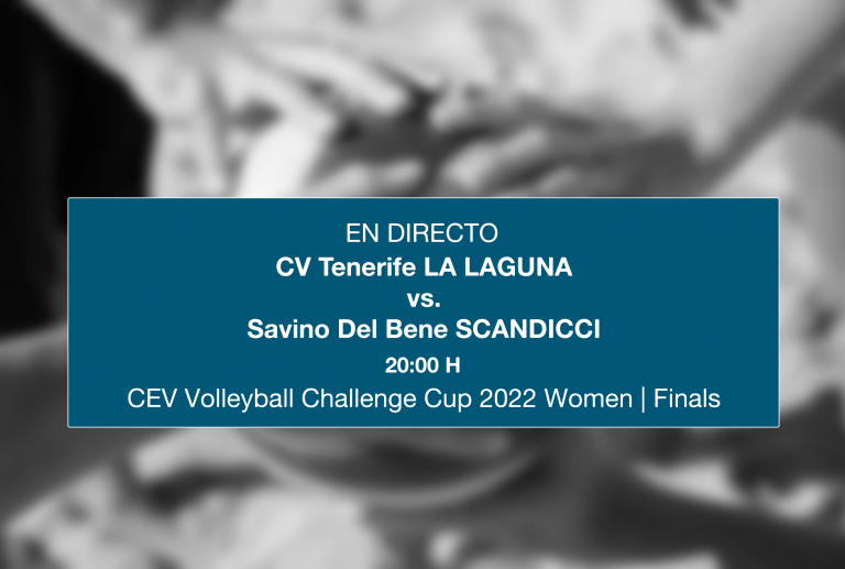 En directo | Ver la final (ida) CEV Challenge Cup 2022 entre el CV Tenerife LA LAGUNA vs. Savino Del Bene SCANDICCI